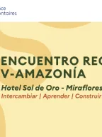 Encuentro Regional V-Amazonía | Intercambio, capitalización y valorización del voluntariado para la Amazonía 